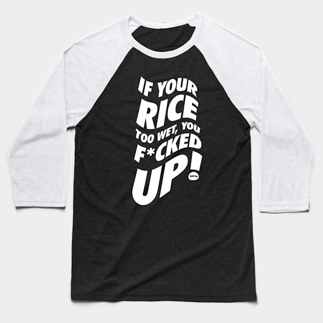 If Your Rice Is Too Wet - Uncle Roger Baseball T-Shirt by neodhlamini